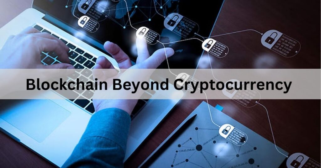 Blockchain Beyond Cryptocurrency