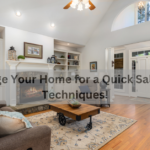 How to Stage Your Home for a Quick Sale - Tips and Techniques!