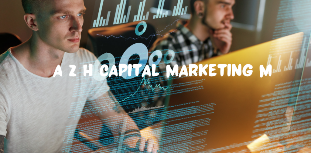 A-Z H Capital Marketing M