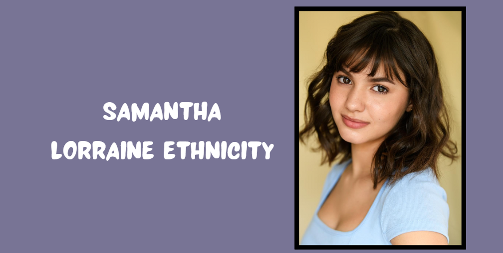 Samantha Lorraine Ethnicity