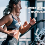 Beginner Elliptical Workout: A Comprehensive Guide