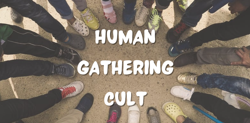 Human Gathering Cult