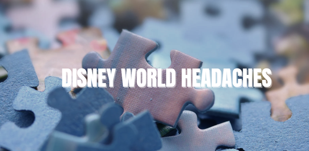 Disney World Headaches