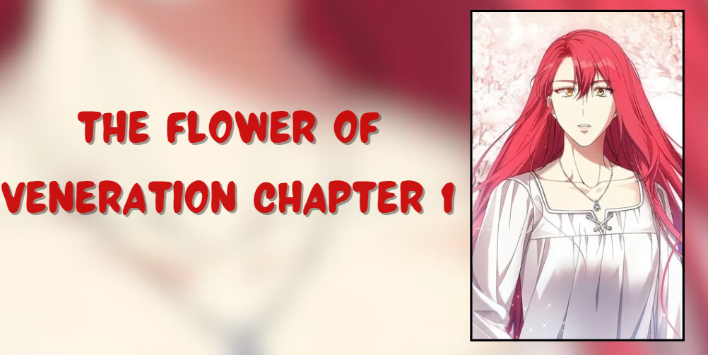 The Flower of Veneration Chapter 1