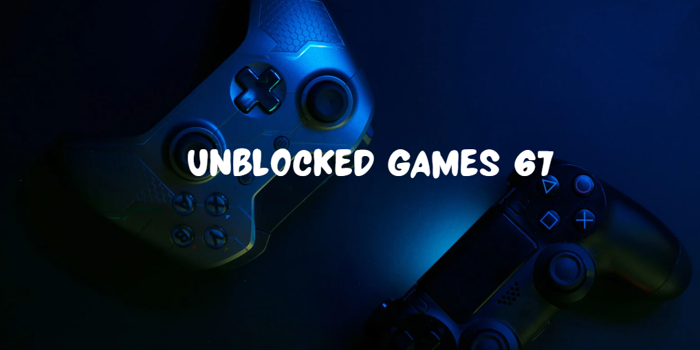 unblocked games 67