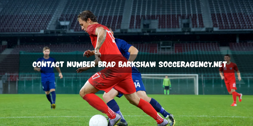 Contact Number Brad Barkshaw Socceragency.net