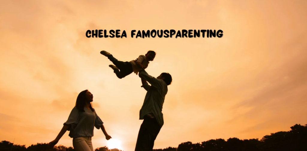 Chelsea FamousParenting