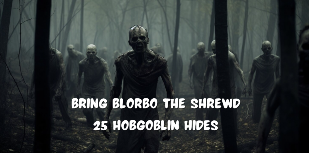 Bring Blorbo the Shrewd 25 Hobgoblin Hides