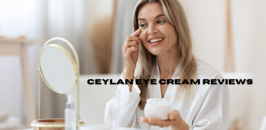 Ceylan Eye Cream Reviews