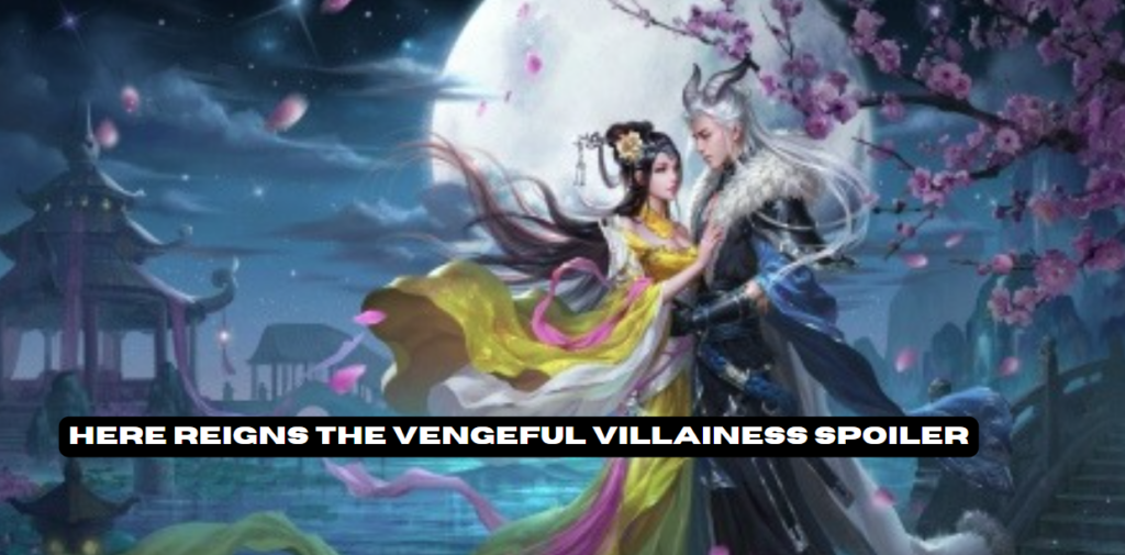 Here Reigns the Vengeful Villainess Spoiler