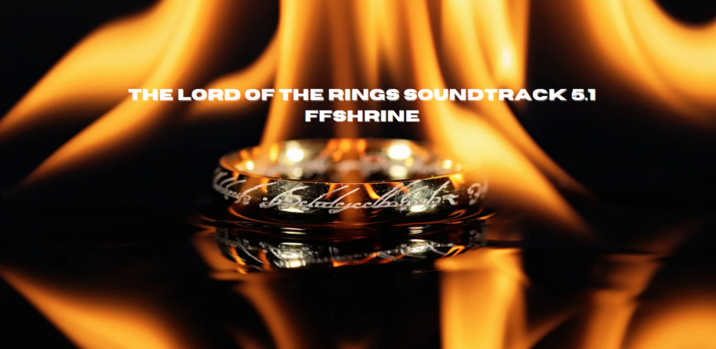 The Lord of the Rings Soundtrack 5.1 FFshrine