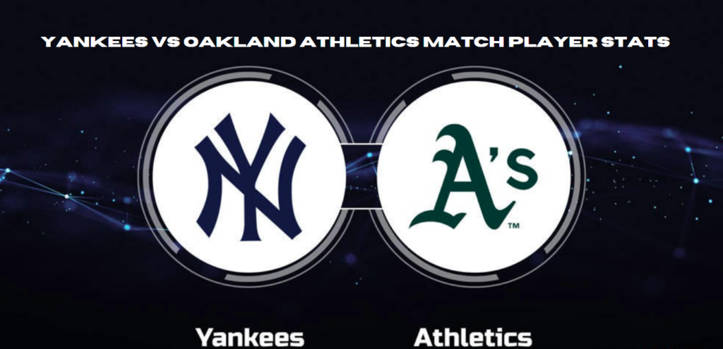 yankees vs oakland athletics match player stats