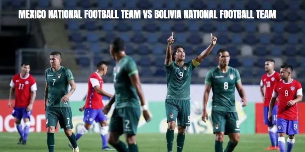 Mexico National Football Team vs Bolivia National Football Team