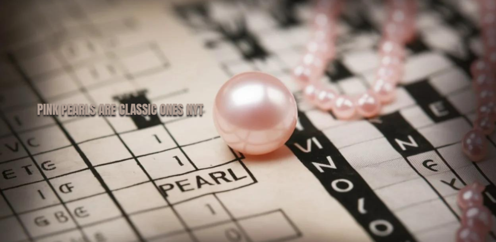 Pink Pearls Are Classic Ones