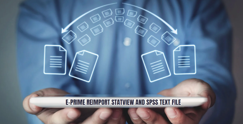 E-Prime Reimport StatView and SPSS Text File Process