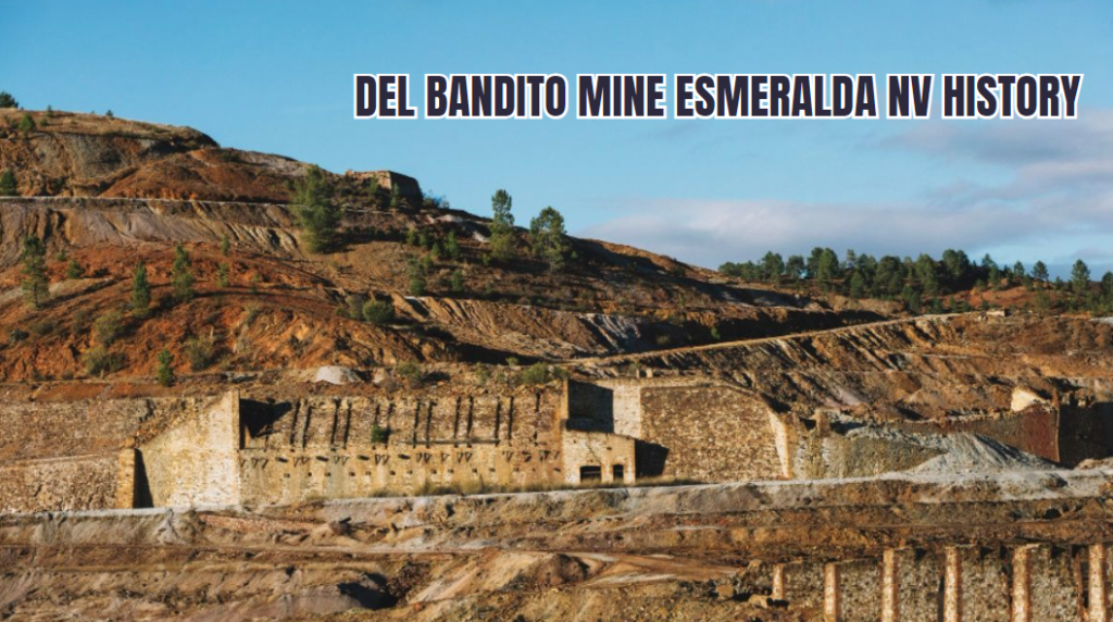 del bandito mine esmeralda nv history