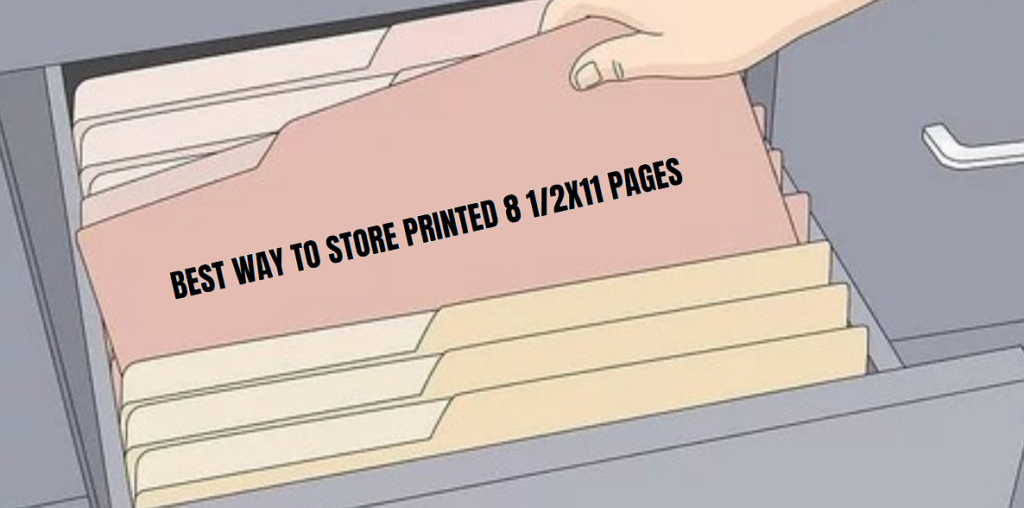 Best Way to Store Printed 8 1/2x11 Pages