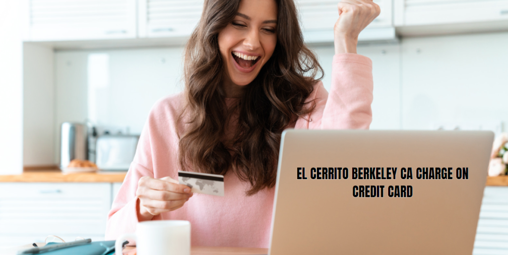 Understanding El Cerrito Berkeley CA Charge on Credit Card: A Comprehensive Guide