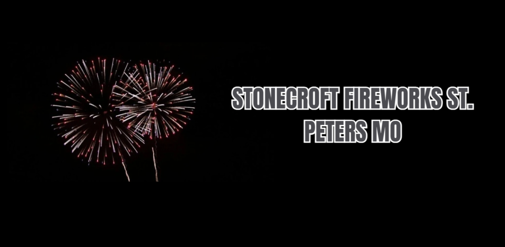 Stonecroft Fireworks St. Peters MO