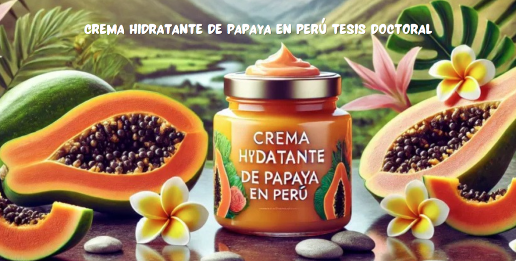 Crema Hidratante de Papaya en Perú Tesis Doctoral