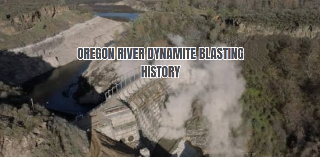 oregon river dynamite blasting history