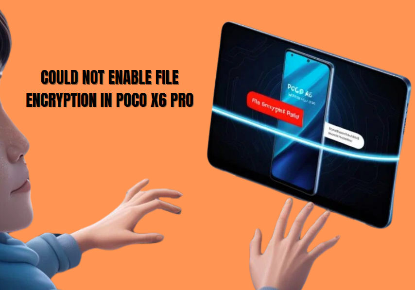 File Encryption Issues in the Poco X6 Pro