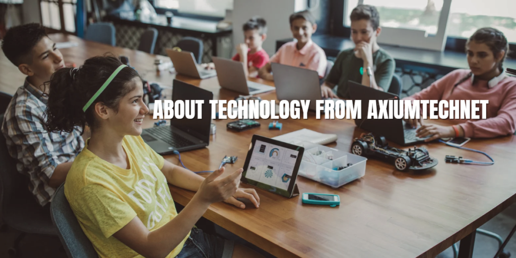 about technology from axiumtechnet