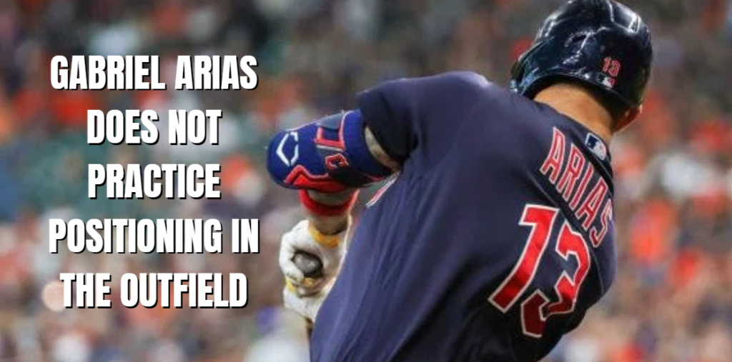 Gabriel Arias Does Not Practice Positioning in the Outfield