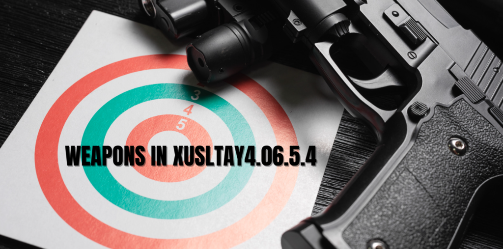 Weapons in Xusltay4.06.5.4